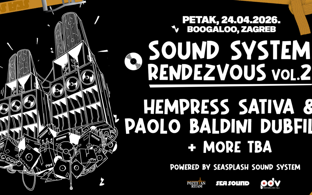 Sound System Rendezvous Vol. 2: Hempress Sativa – First Time in Croatia!